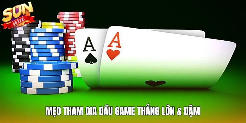 Mẹo tham gia đầu game thắng lớn & đậm